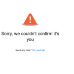 Sorry, we couldn’t confirm it’s you